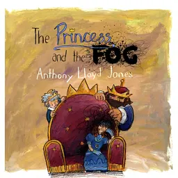 Princess and the Fog - Anthony Lloyd Jones