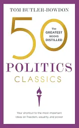 50 Politics Classics: Your shortcut to the most important ideas on freedom, equality, and power