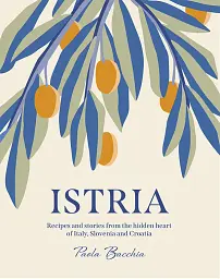Istria. Recipes and stories from the hidden heart of Italy, Slovenia and Croatia - мініатюра 2