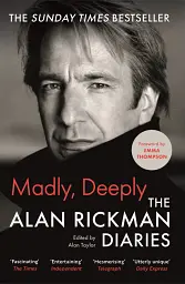 Madly, Deeply. The Alan Rickman Diaries