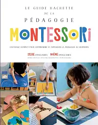 Le guide Hachette de la padagogie Montessori