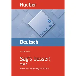 Deutsch Uben. Sag's besser! Teil 2 Arbeitsbuch für Fortgeschrittene - Ганс Фьольдек