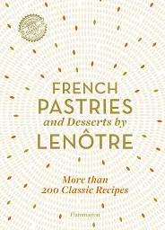 French Pastries and Desserts by Lentre. More than 200 Classic Recipes - мініатюра 2