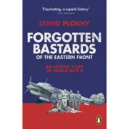 Forgotten Bastards of the Eastern Front - Сергій Плохій