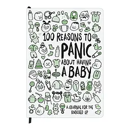 100 Reasons to Panic About Having A Baby