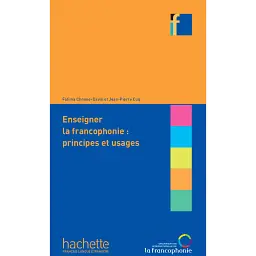 Collection F. Enseigner la francophonie : principes et usages - Жан-П'єр Кюк