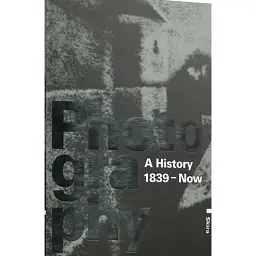 Photography: A History 1839 - Now (History of Photography Volume I-IV) - Вальтер Гуаданьїні