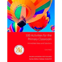 500 Primary Classroom Activities - Керол Рід