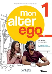 Mon Alter Ego. Niveau 1. Livre de l`eleve + Parcours digital