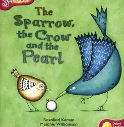Oxford Reading Tree. Level 10. Snapdragons. The Sparrow, the Crow and the Pearl