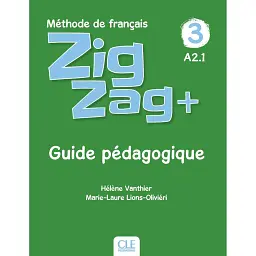 ZigZag+ 3. Niveau A2-1 Guide pédagogique - Елен Вантьє