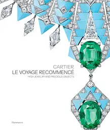 Cartier: Le Voyage Recommenc. High Jewelry and Precious Objects