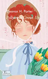 Pollyanna Grows Up - Елеонор Портер