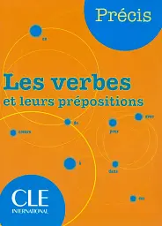 Precis les Verbes et leurs prepositions