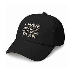 Кепка «I HAVE ABSOLUTELY NO FUCKING PLAN» чорна