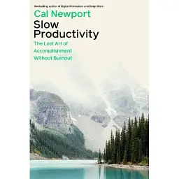 Slow Productivity: The Lost Art of Accomplishment Without Burnout - Кел Ньюпорт