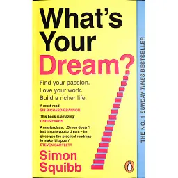 What's Your Dream? Find Your Passion. Love Your Work. Build a Richer Life - Саймон Сквібб