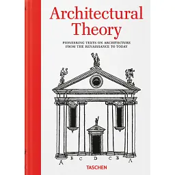 Architectural Theory. Pioneering Texts on Architecture from the Renaissance to Today - Бернд Еверс