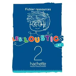 Les Loustics. Niveau 2. Fichier ressources A1 - Хьюз Денісот