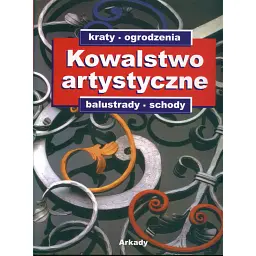 Kowalstwo artystyczne. Tom 1 -