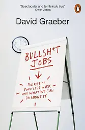 Bullshit Jobs. A Theory