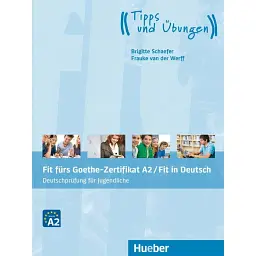 Fit fürs Goethe-Zertifikat A2 / Fit in Deutsch Lehrbuch mit Audios online Deutschprüfung für Jugendliche - Бріджит Шефер