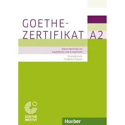 Goethe-Zertifikat A2. Prufungsziele Testbeschreibung fur Jugendliche und Erwachsen - Міхаела Перлманн-Бальме