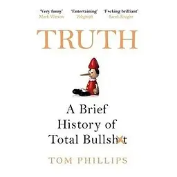 Truth: A Brief History of Total Bullsh*t
