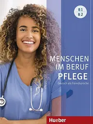 Menschen im Beruf. Pflege B1, B2. Kursbuch mit Audios online