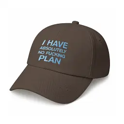 Кепка «I HAVE ABSOLUTELY NO FUCKING PLAN» коричнева