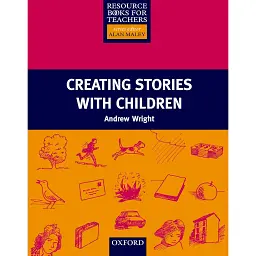 Creating Stories with Children. Resource Books for Teachers - Ендрю Райт