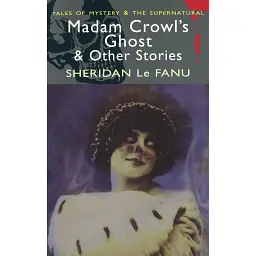 Madam Crowl's Ghost and Other Stories - Джозеф Шерідан ле Фаню