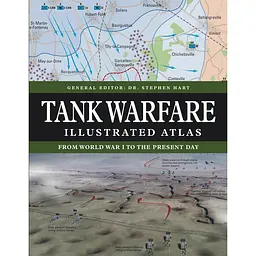 Tank Warfare Illustrated Atlas: From 1916 to the Present Day - Стівен Харт