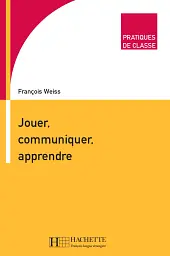 Pratiques de classe - Jouer, Communiquer, Apprendre - François Weiss - мініатюра 16