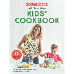 I Quit Sugar Kids Cookbook - Сара Вілсон