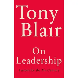 On Leadership: Lessons for the 21st Century - Тоні Блер
