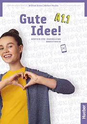 Gute Idee! A1.1 Deutsch fur Jugendliche. Arbeitsbuch,
