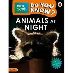 BBC Earth Do You Know? Level 2 - Animals at Night