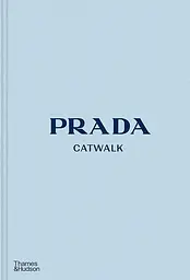 Prada Catwalk. The Complete Collections