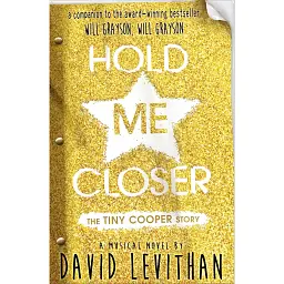 The Hold Me Closer. Tiny Cooper Story. A Musical in Novel Form (Or, a Novel in Musical Form) - Девід Левітан