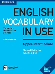 English Vocabulary in Use Upper-Intermediate. Book with Answers and Enhanced eBook. Vocabulary Reference and Practice (4th Edition)