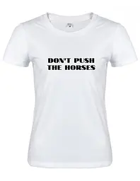 Біла жіноча футболка "Don`t push the horses" XXL