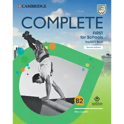 Complete First for Schools 2 Edition Teacher's Book with Downloadable Resource Pack (Class Audio and TTeacher's Photocopiable Worksheets) - Еліс Копелло