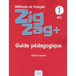 ZigZag+ 1. Niveau A1.1 Guide pédagogique - Елен Вантьє