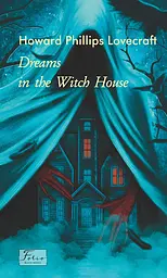 The Dreams In The Witch House - Говард Філіпс Лавкрафт