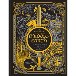 The Making of Middle-earth. The Worlds of Tolkien and The Lord of the Rings