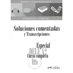 Especial DELE A2. Curso Completo. Soluciones comentadas y transcripciones - Моніка Гарсіа-Віно Санчес
