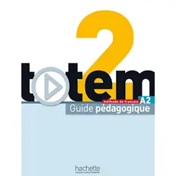 Totem. Niveau A2. Guide pedagogique - Марі-Жозе Лопес