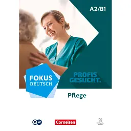 Fokus Deutsch A2/B1 Berufsfeld Pflege Kurs- und Übungsbuch Inkl. E-Book und digitalen Medien -