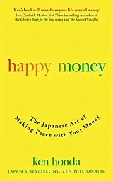Happy Money. The Japanese Art of Making Peace with Your Money